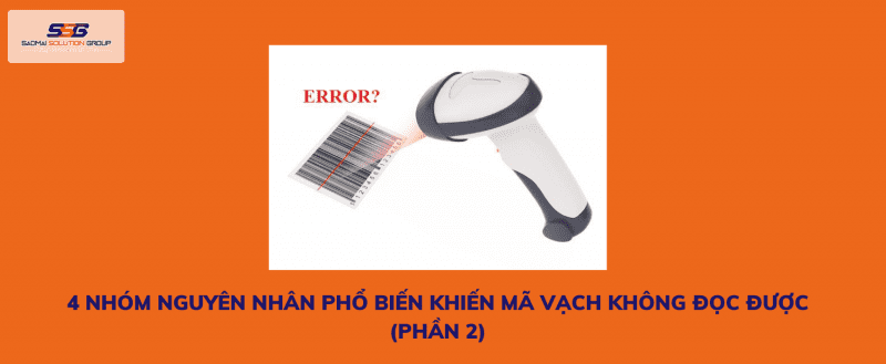 4-nhom-nguyen-nhan-pho-bien-khien-ma-vach-khong-doc-duoc-phan-2
